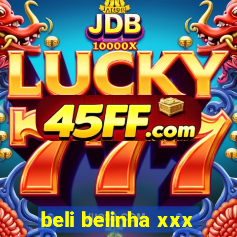 beli belinha xxx